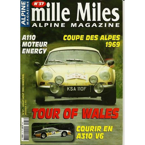 Mille Miles Alpine Magazine  N° 37 : A 110 Moteur Energy - Courir En A 310 V6 - Coupe Des Alpes 1969 - Jacques Terrammorsi - Tour Of Wales