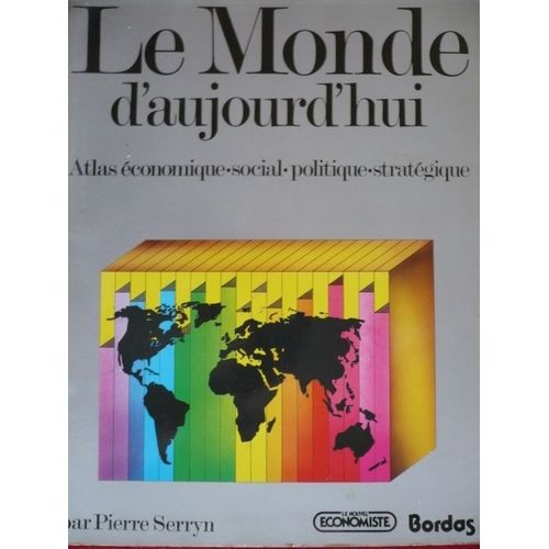 Le Monde D'aujourd'hui  Atlas Économique - Social - Politique - Stratégique  N° 0