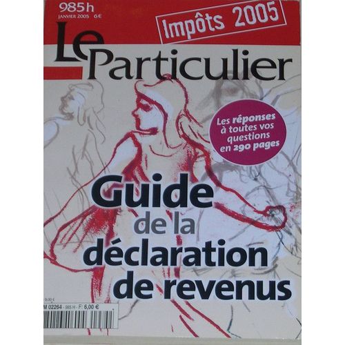 Le Particulier Hors-Série N° 985 : Guide De La Déclaration Des Revenus
