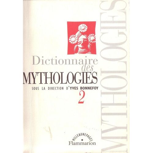 Dictionnaire Des Mythologies Et Des Religions Des Sociétés Traditionnelles Et Du Monde Antique - Tome 2