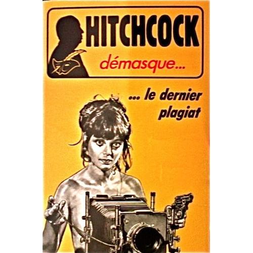 Alfred Hitchcock Démasque - Le Dernier Plagiat - Et Autres Récits De Suspense Ou D'humour