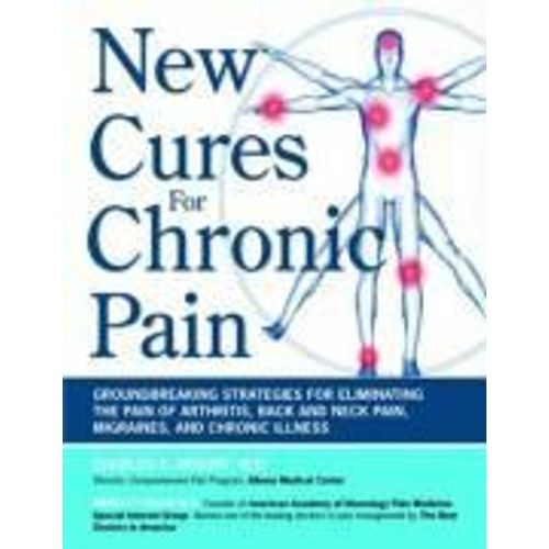 Defeat Chronic Pain Now!: Groundbreaking Strategies For Eliminating The Pain Of Arthritis, Back And Neck Conditions, Migraines, Diabetic Neuropa