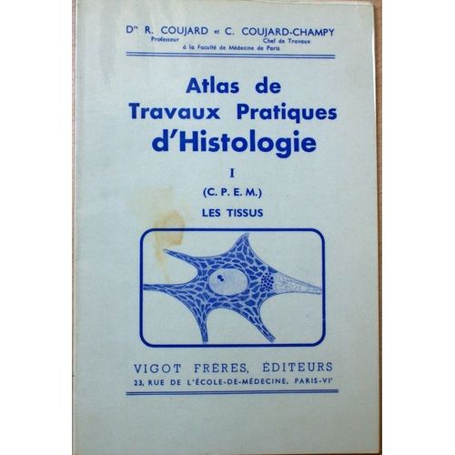 Atlas De Travaux Pratiques D'histologie  N° 1 : Les Tissus Coujard