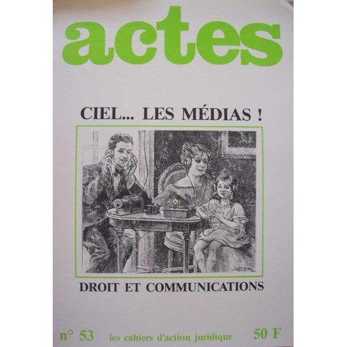 Actes  N° 53 : Les Cahiers D'action Juridique - Ciel Les Médias ! Droit Et Communication