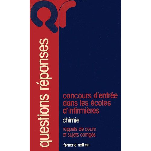 Questions, Réponses Aux Concours D'entrée Dans Les Écoles D'infirmiers Ères N° 2 - Chimie - Rappels De Cours Et Sujets Corrigés, Concours National 1973-80, Assistance Publique Paris 1977-80...