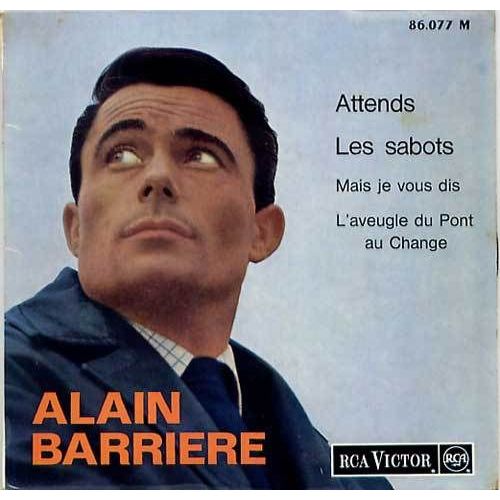 Attends - Mais Je Vous Dit - Les Sabots - L'aveugle Du Pont Au Change