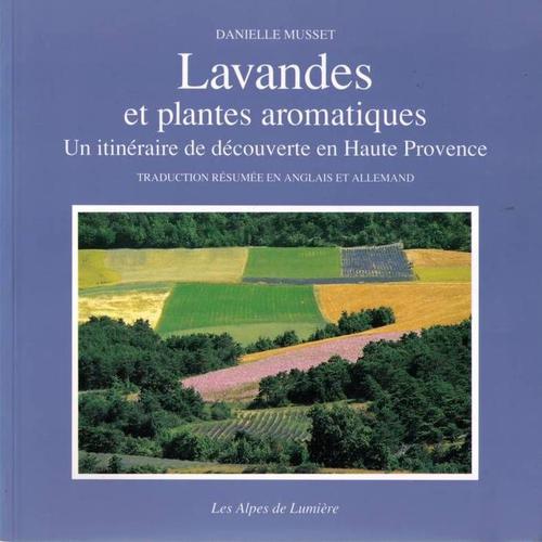Lavandes Et Plantes Aromatiques - Un Itinéraire De Découverte En Haute Provence
