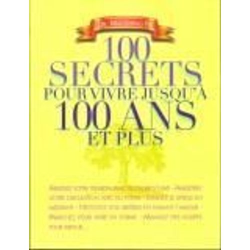 100 Secrets Pour Vivre Jusqu'à 100 Ans Et Plus