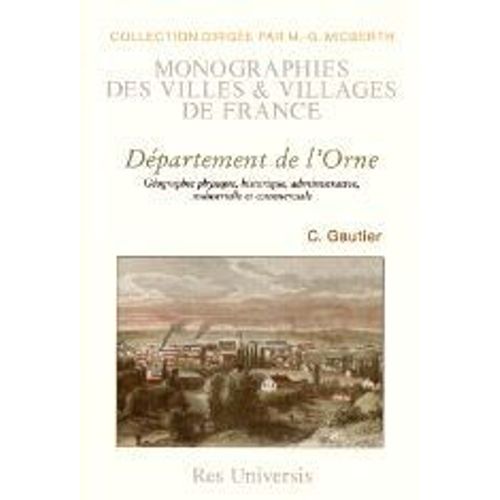 Département De L'orne - Géographie Physique, Historique, Administrative, Industrielle Et Commerciale