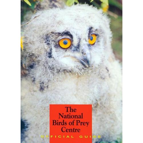 National Birds Of Prey Centre  N° 1 : Official Guide (Guide Officiel Du National Birds Of Prey Centre, Rapaces, Newent, Gloucestershire)