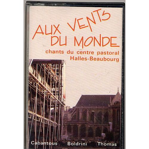 Aux Vents Du Monde - Chants Du Centre Pastoral Halles-Beaubourg- Saint-Merri Cabantous Boldrini Thomas - Cassette Audio