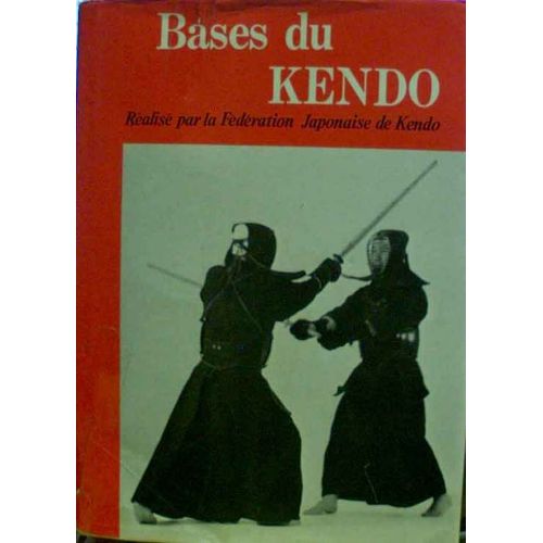 Bases Du Kendo - Réalisé Par La Fédération Japonaise De Kendo