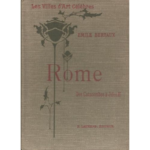Rome : De L'ère Des Catacombes À L'avénement De Jules Ii ( 118 Gravures - 3e Édiiton - À Couverture Rigide )