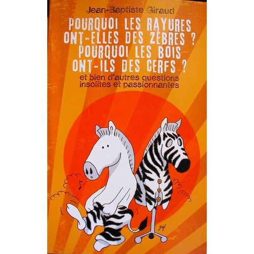 Pourquoi Les Rayures Ont-Elles Des Zèbres ? Pourquoi Les Bois Ont-Ils Des Cerfs ?
