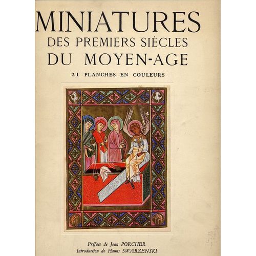 Miniatures Des Premiers Siècles Du Moyen Age. 21 Planches En Couleurs, 8 Reproductions Dans Le Texte. Préface De Jean Porcher. Introduction De Hanns Swarzenski. Traduit De L'allemand Par Jacques Nobecourt. (Iris.)