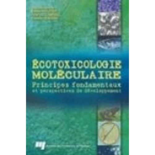 Ecotoxicologie Moléculaire - Principes Fondamentaux Et Perspectives De Développement