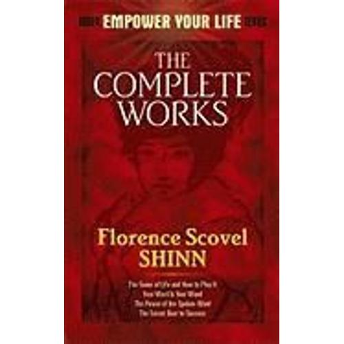 The Complete Works Of Florence Scovel Shinn Complete Works Of Florence Scovel Shinn