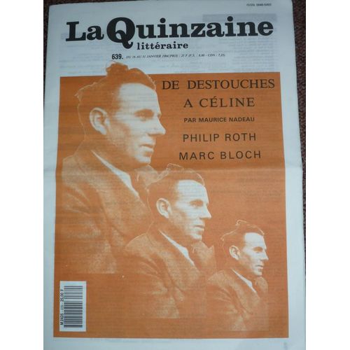 La Quizaine Littéraire  N° 639 : De Destouches À Céline Par Maurice Nadeau, Philip Roth Et Marc Bloch