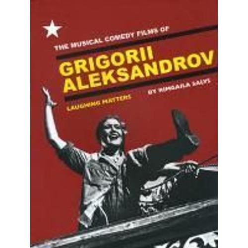 The Musical Comedy Films Of Grigorii Aleksandrov