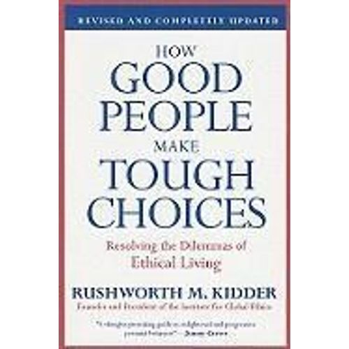How Good People Make Tough Choices Rev Ed