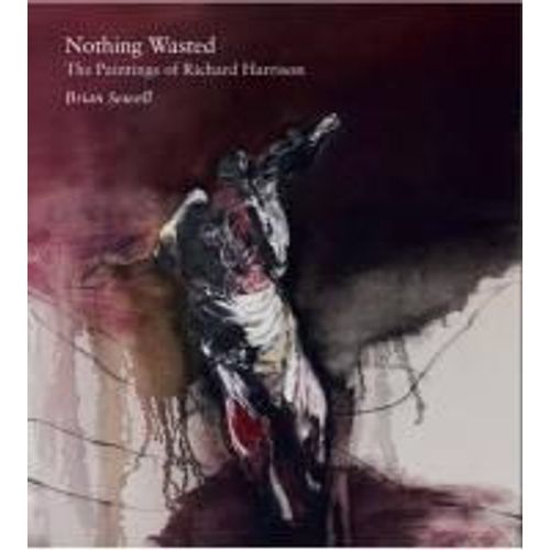 Nothing Wasted: The Paintings Of Richard Harrison