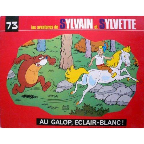 Les Aventures De Sylvain Et Sylvette. N° 73 : Au Galop, Eclair-Blanc ! Les Aventures De Sylvain Et Sylvette. N° 73 : Au Galop, Eclair-Blanc !