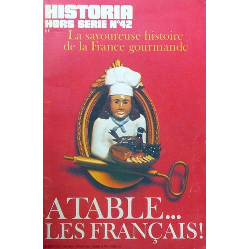 Historia Hors-Série  N° 42 : A Table... Les Français ! (La Savoureuse Histoire De La France Gourmande)