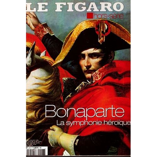 Le Figaro Hors-Série N° 6 : Bonaparte : La Symphonie Héroïque (114 Pages)