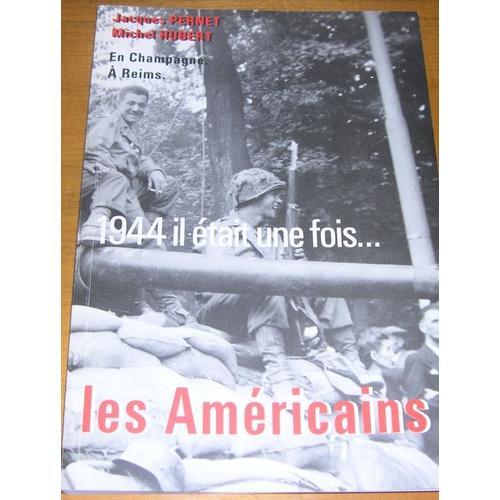 1944, Il Était Une Fois Les Américains - En Champagne, À Reims