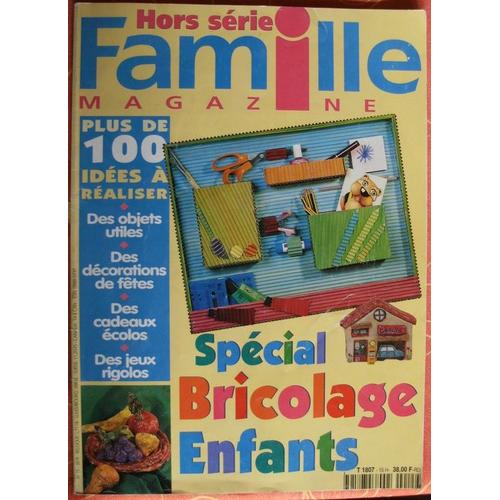 Famille Magazine Hors-Série  N° 15 : Speciale Bricolage Enfants