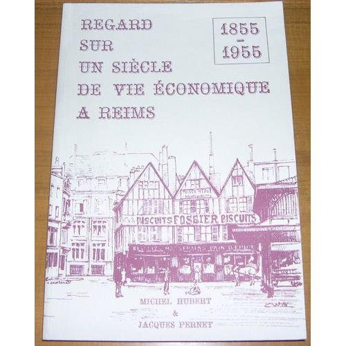 Regard Sur Un Siècle De Vie Économique À Reims 1855-1955