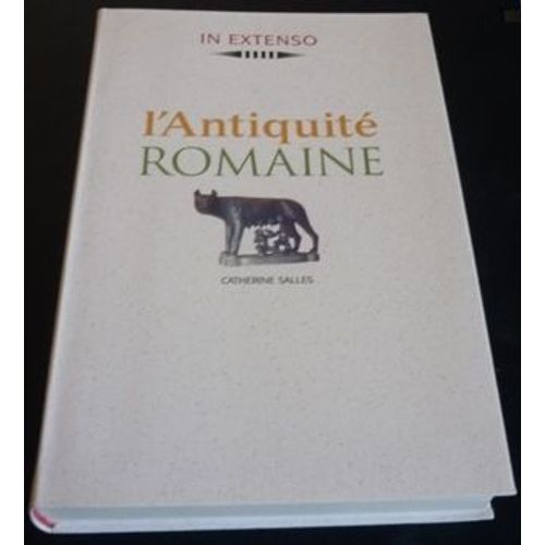 L'antiquité Romaine - Des Origines À La Chute De L'empire