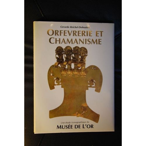 Orfèvrerie Et Chamanisme. Une Étude Iconographique Du Musée De L'or Orfèvrerie Et Chamanisme. Une Étude Iconographique Du Musée De L'or