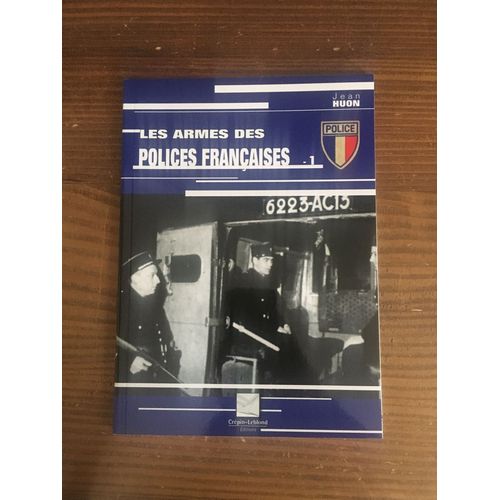 Les Armes Des Polices Françaises - Tome 1