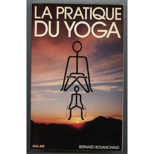 La Pratique Du Yoga.Illustrations De L'auteur.L'ensemble Des Textes A Ete Revise Par Rene Racape La Pratique Du Yoga.Illustrations De L'auteur.L'ensemble Des Textes A Ete Revise Par Rene...