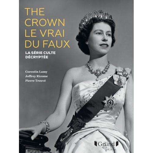 The Crown, Le Vrai Du Faux - La Série Culte Décryptée