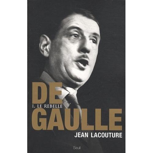 De Gaulle - Tome 1, Le Rebelle 1890-1944