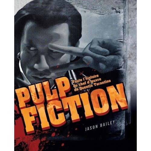 Pulp Fiction - Toute L'histoire Du Chef D'oeuvre De Quentin Tarantino