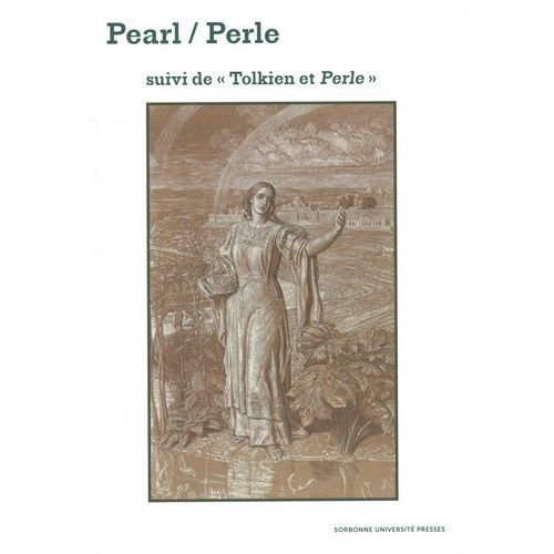 Pearl - Perle - Poème Anonyme Anglais Du Xive Siècle - Suivi De "Tolkien Et Perle