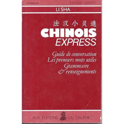 Chinois Express - Guide De Conversation, Les Premiers Mots Utiles, Grammaire & Renseignements