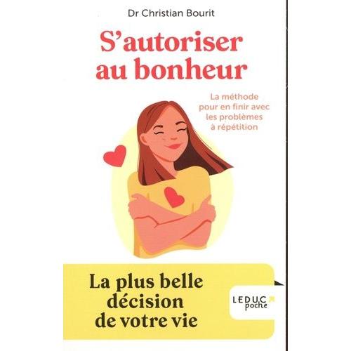 S'autoriser Au Bonheur - La Plus Belle Décision De Votre Vie