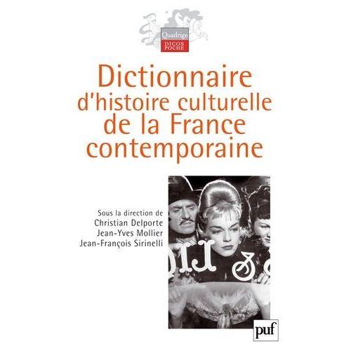 Dictionnaire D'histoire Culturelle De La France Contemporaine