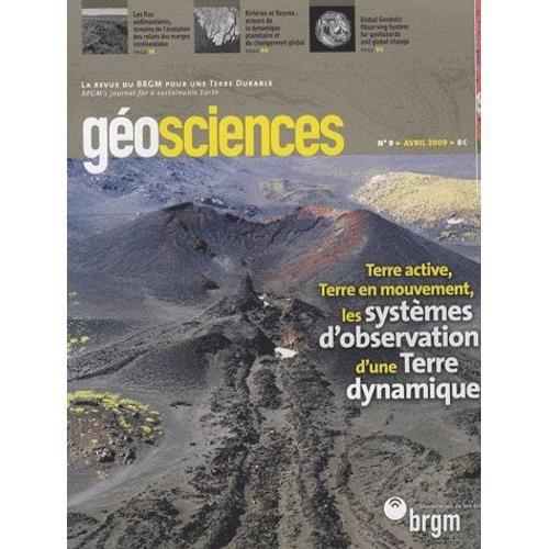 Géosciences N° 9, Avril 2009 - Terre Active, Terre En Mouvement, Les Systèmes D'observation D'une Terre Dynamique