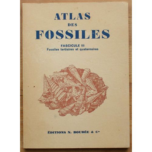 Atlas Des Fossiles - Fascicule Iii - Fossiles Tertiaires Et Quaternaires