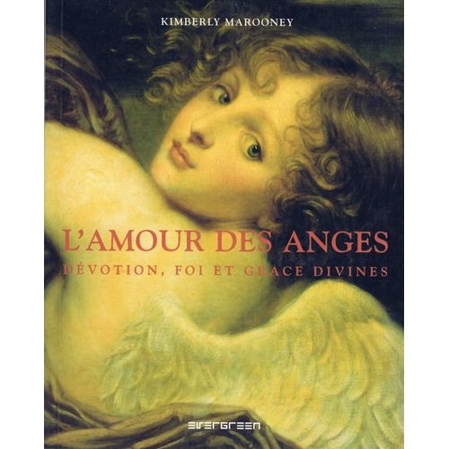 L'amour Des Anges - Dévotion, Foi Et Grâce Divines