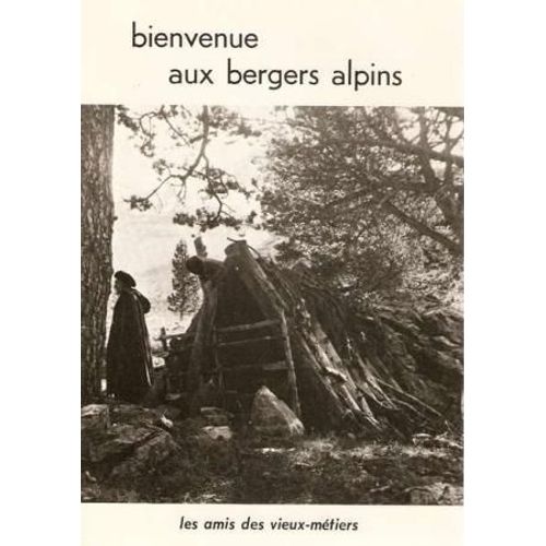 Bienvenue Aux Bergers Alpins. Trente Annees Au Service Des Bergers.