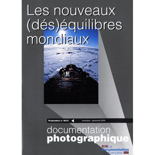 La Documentation Photographique N° 8072, Novembre-Dé - Les Nouveaux (Dés)Équilibres Mondiaux