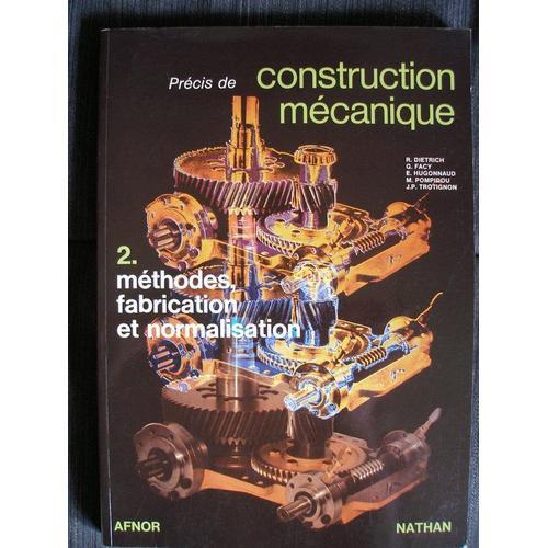 Precis De Construction Mecanique - Tome 2, Méthodes, Fabrication Et  Normalisation, 9ème Édition