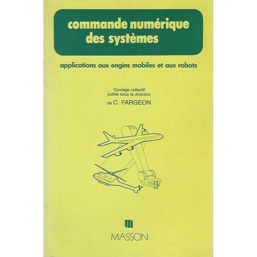 Commande Numérique Des Systèmes - Applications Aux Engins Mobiles Et Aux Robots