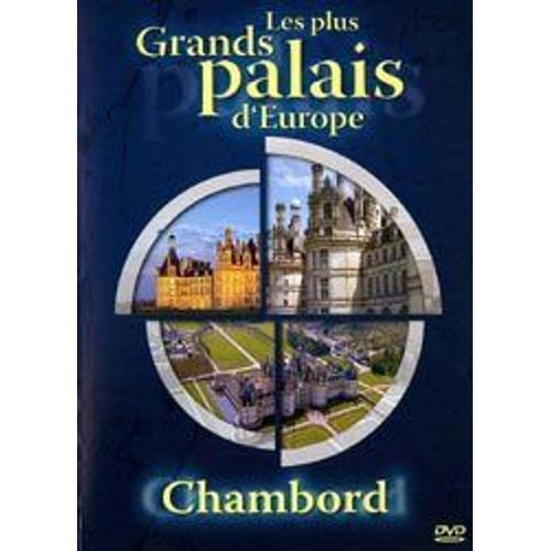 Les Plus Grands Palais D'europe : Chambord